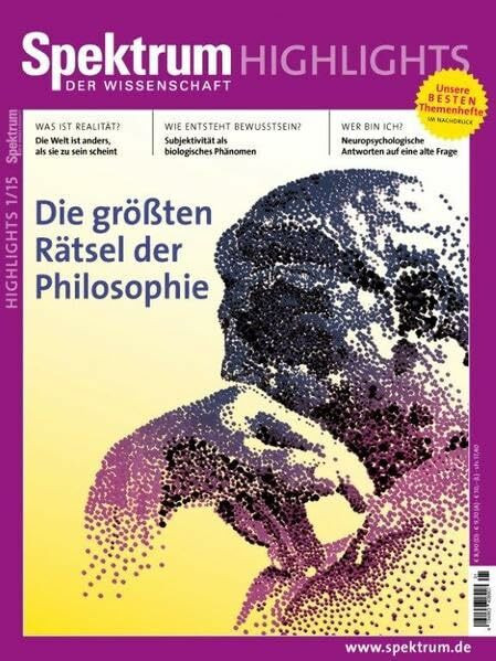 Spektrum Highlights - Die zwölf größten Rätsel der Philosophie (Spektrum Highlights: Unsere besten Themenhefte im Nachdruck)