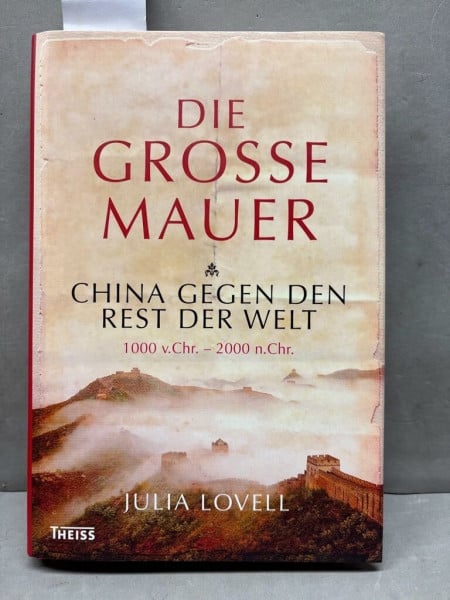 Die Große Mauer: China gegen den Rest der Welt. 1000 v. Chr. - 2000 n. Chr.