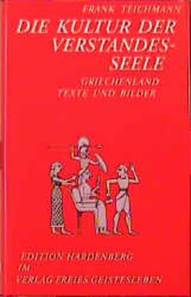 Die Kultur der Verstandesseele: Griechenland, Frühes Christentum, Mittelalter (Edition Hardenberg)