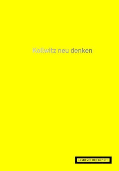 Kollwitz neu denken: Käthe-Kollwitz-Preisträger der Akademie der Künste, Berlin
