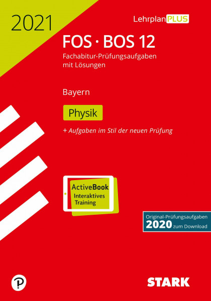 STARK Abiturprüfung FOS/BOS Bayern 2021 - Physik 12. Klasse: Mit Online-Zugang. Original-Prüfungsaufgaben 2020 zum Download (STARK-Verlag - Abitur-Prüfungen)