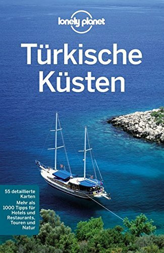 Lonely Planet Türkische Küsten: Mehr als 1000 Tipps für Hotels und Restaurants, Touren und Natur