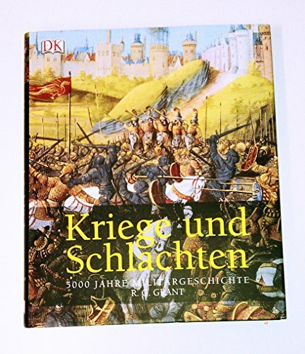 Kriege und Schlachten: 5000 Jahre Militärgeschichte