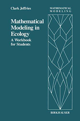 Mathematical Modeling in Ecology: A Workbook For Students (Mathematical Modeling, 3, Band 3)