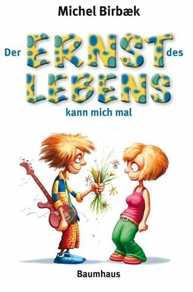 Der Ernst des Lebens kann mich mal (Baumhaus Verlag)