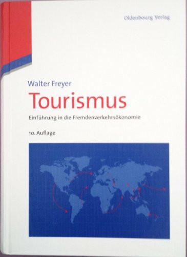 Tourismus: Einführung in die Fremdenverkehrsökonomie (Lehr- und Handbücher zu Tourismus, Verkehr und Freizeit)