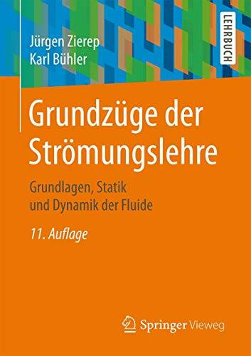 Springer Vieweg Grundzüge Der Strömungslehre, Grundlagen, Statik Und Dynamik Der Fluide