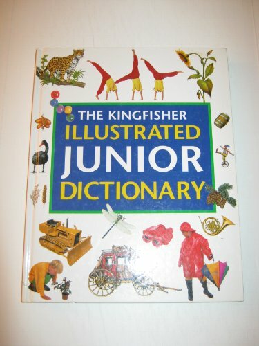 The Kingfisher Illustrated Junior Dictionary The Kingfisher Illustrated Junior Dictionary