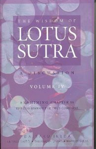 The Wisdom of the Lotus Sutra Volume IV Examining Chapter 16 (The Wisdom of the Lotus Sutra, Volume IV Examining Chapter 16 The Life Span of the Thus Come One)