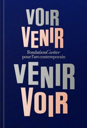 Fondation Cartier pour l'art contemporain: Voir Venir, Venir Voir