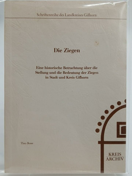 Die Ziegen: Eine historische Betrachtung über die Stellung und die Bedeutung der Ziegen in Stadt und Kreis Gifhorn