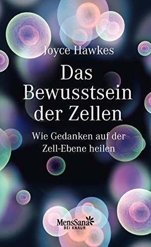 Das Bewusstsein der Zellen: Wie Gedanken auf der Zell-Ebene heilen