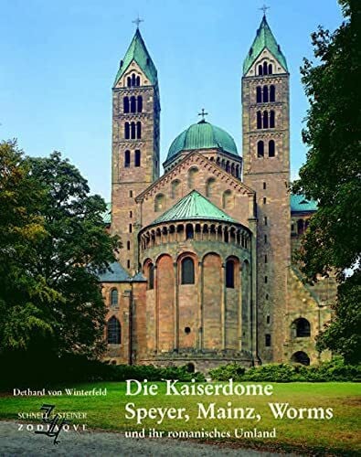 Die Kaiserdome Speyer, Mainz, Worms und ihr romanisches Umland