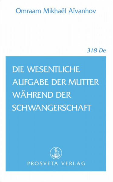 Die wesentliche Aufgabe der Mutter während der Schwangerschaft (Broschüren)