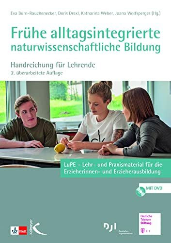 Frühe alltagsintegrierte naturwissenschaftliche Bildung: Handreichung für Lehrende