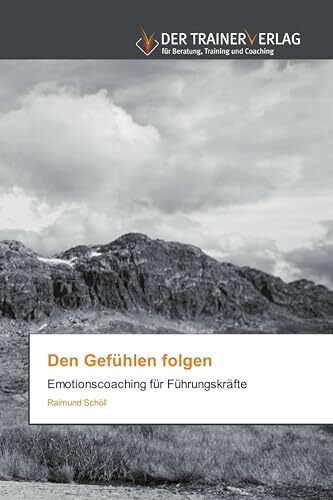 Den Gefühlen folgen: Emotionscoaching für Führungskräfte