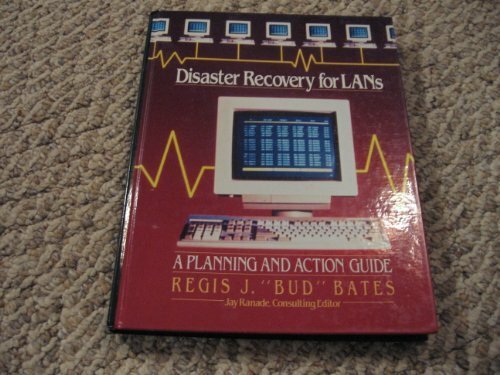 Disaster Recovery for Lan's: A Planning and Action Guide (The McGraw-Hill series on computer communications)