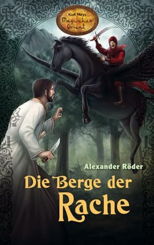 Die Berge der Rache. Karl Mays Magischer Orient, Band 4