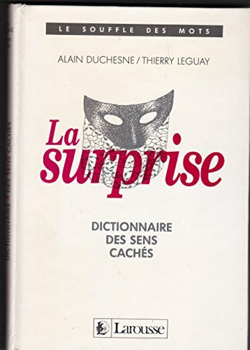 Le Souffle DES Mots: La Surprise: Dictionnaire DES Sens Caches