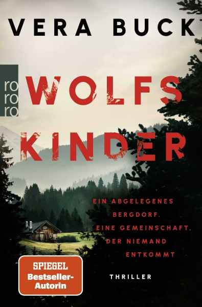 Wolfskinder: Ein abgelegenes Bergdorf. Eine Gemeinschaft, der niemand entkommt | Die Thriller-Sensation aus Deutschland - nominiert für den Glauserpreis 2024!