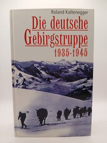Die Deutsche Gebirgstruppe 1935-1945