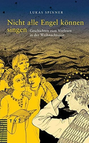 Nicht alle Engel können singen: Geschichten zum Vorlesen in der Weihnachtszeit