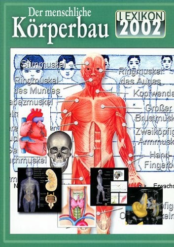 Lexikon 2002 - Der menschliche Körperbau Lexikon 2002 - Der menschliche Körperbau