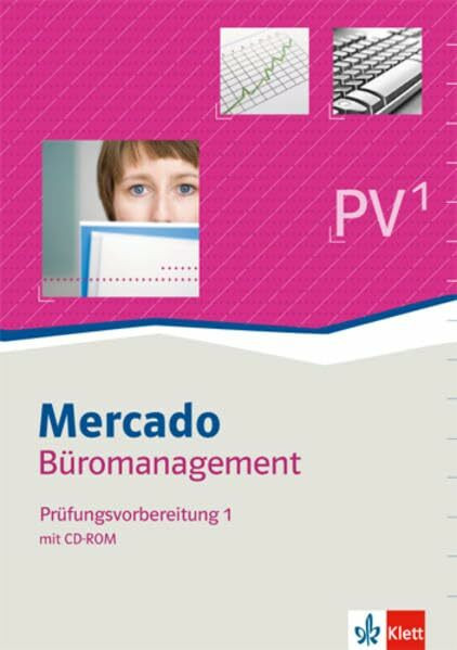 Mercado Prüfungsvorbereitung Kaufleute für Büromanagement. Teil 1 der gestreckten Abschlussprüfung: Arbeitsbuch mit CD-ROM