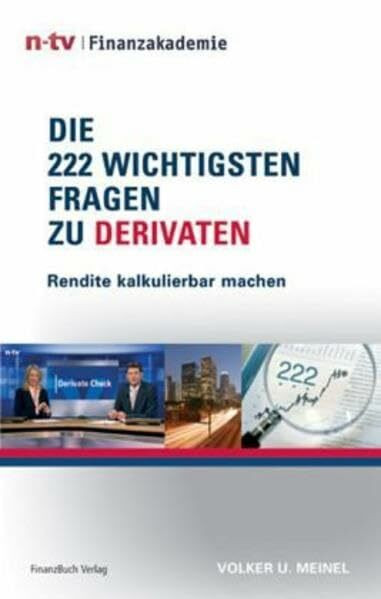 Die 222 wichtigsten Fragen zu Derivaten: Notwendiges Praxiswissen für das Derivate-Investment