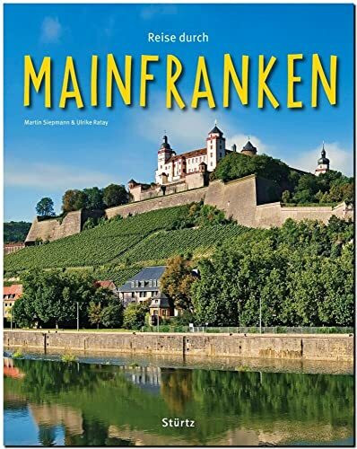 Reise durch Mainfranken: Ein Bildband mit über 185 Bildern auf 140 Seiten - STÜRTZ Verlag