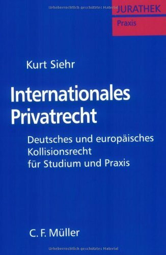 Internationales Privatrecht. Deutsches und Europäisches Kollisionsrecht für Studium und Praxis