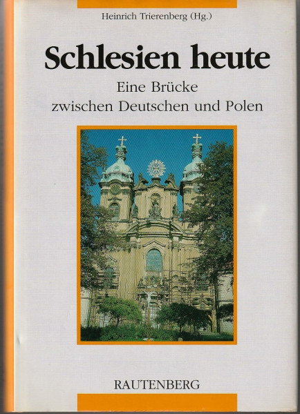 Schlesien heute. Eine Brücke zwischen Deutschen und Polen
