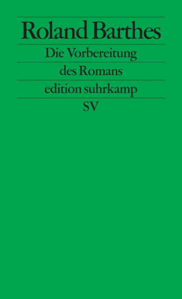 Die Vorbereitung des Romans: Vorlesung am Collège de France 1978-1979 und 1979-1980 (edition suhrkamp)