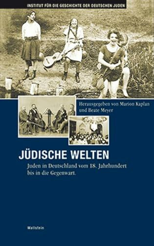 Jüdische Welten. Juden in Deutschland vom 18. Jahrhundert bis in die Gegenwart (Hamburger Beiträge zur Geschichte der deutschen Juden)
