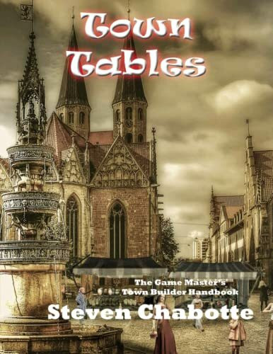 Town Tables: The Game Master's Town Builder Handbook (Game Master's Big Books of Tables, Band 2)