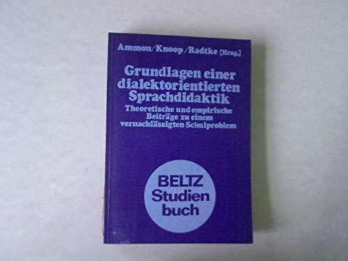 Grundlagen einer dialektorientierten Sprachdidaktik.: Theoretische und empirische Beiträge zu einem vernachlässigten Schulproblem. (Beltz Studienbuch)