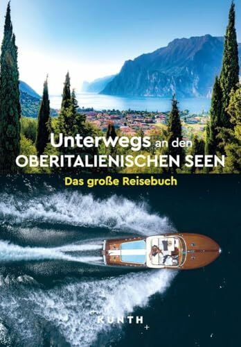 KUNTH Unterwegs an den Oberitalienischen Seen: Das große Reisebuch