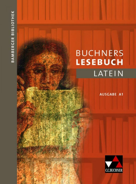 Bamberger Bibliothek / Buchners Lesebuch Latein A 1: Lesebücher für den Lateinunterricht (Bamberger Bibliothek: Lesebücher für den Lateinunterricht)