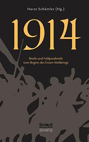 1914: Briefe und Feldpostbriefe vom Beginn des Ersten Weltkriegs