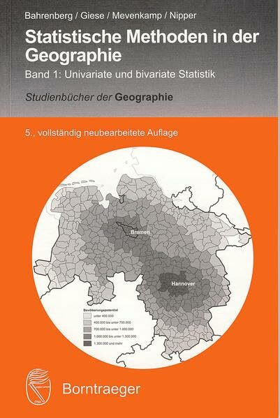 Statistische Methoden in der Geographie: Band 1 Univariate und bivariate Statistik (Studienbücher der Geographie)