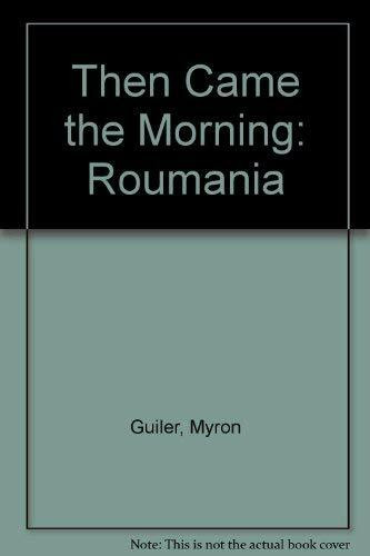 Then Came the Morning: Roumania