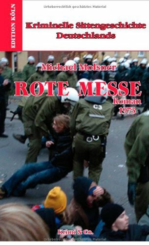 Kriminelle Sittengeschichte Deutschlands 1957-1993 / Rote Messe: Roman 1973