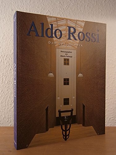 Aldo Rossi - Das Gesamtwerk