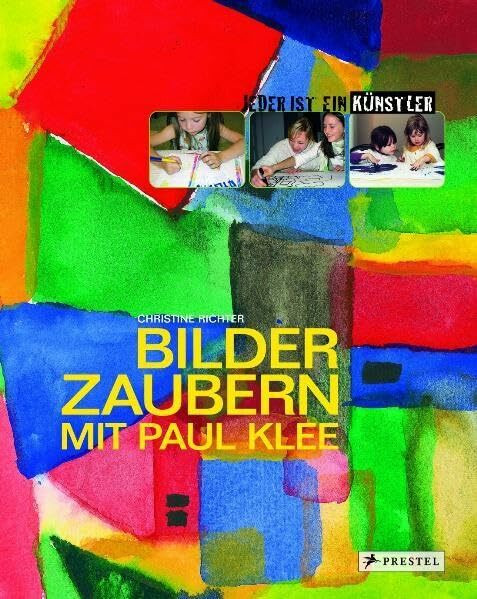 Bilder zaubern mit Paul Klee: Jeder ist ein Künstler