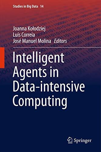 Intelligent Agents in Data-intensive Computing (Studies in Big Data, 14, Band 14)