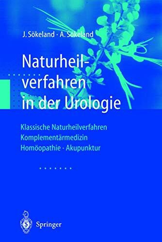 Naturheilverfahren in der Urologie: Klassische Naturheilverfahren ― Komplementärmedizin ― Homöopathie ― Akupunktur