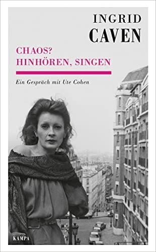 Chaos? Hinhören, singen: Ein Gespräch mit Ute Cohen (Kampa Salon: Gespräche) Chaos? Hinhören, singen: Ein Gespräch mit Ute Cohen (Kampa Salon: Gespräche)