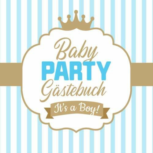 Babyparty Gästebuch - It's a boy: Babyshower Deko für Junge | Geschenk Baby Party | Edles Erinnerungsalbum mit kreativen Fragen an die Gäste und Platz für Wünsche, Zeichnungen und Fotos