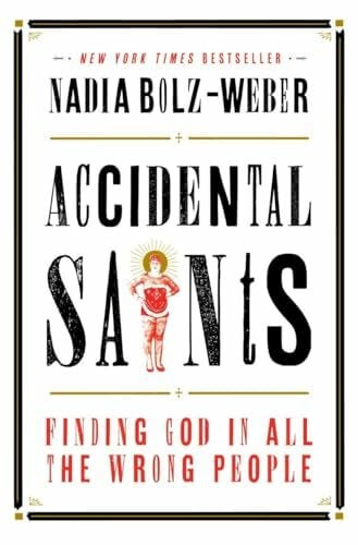 Accidental Saints: Finding God in All the Wrong People