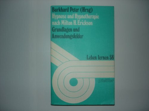 Hypnose und Hypnotherapie nach Milton H. Erickson. Grundlagen und Anwendungsfelder